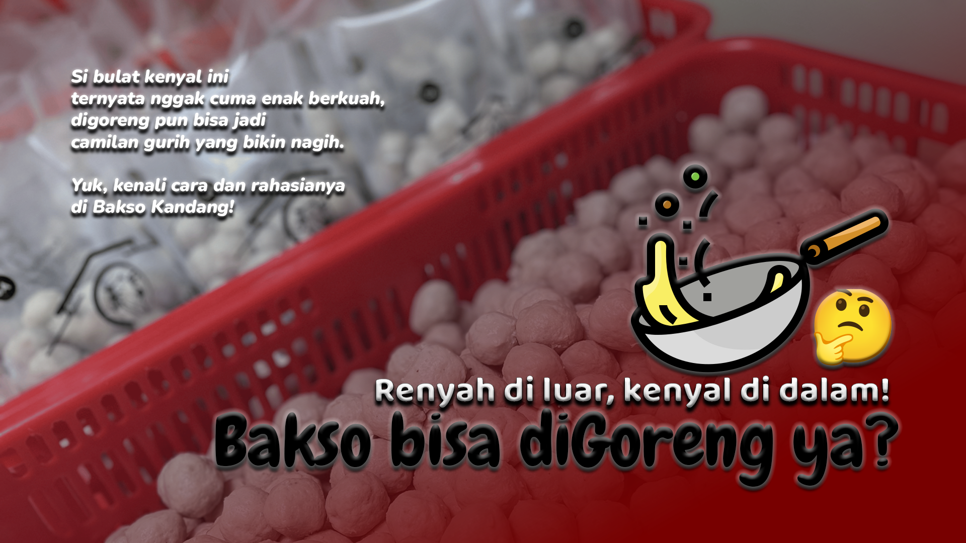 bakso bisa digoreng ya